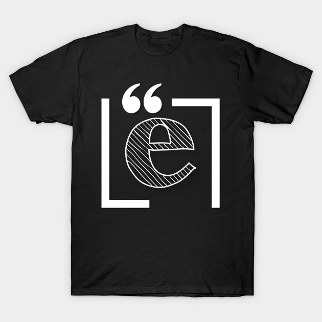 Letter E: Monogram Initial letter e T-Shirt by EightBats